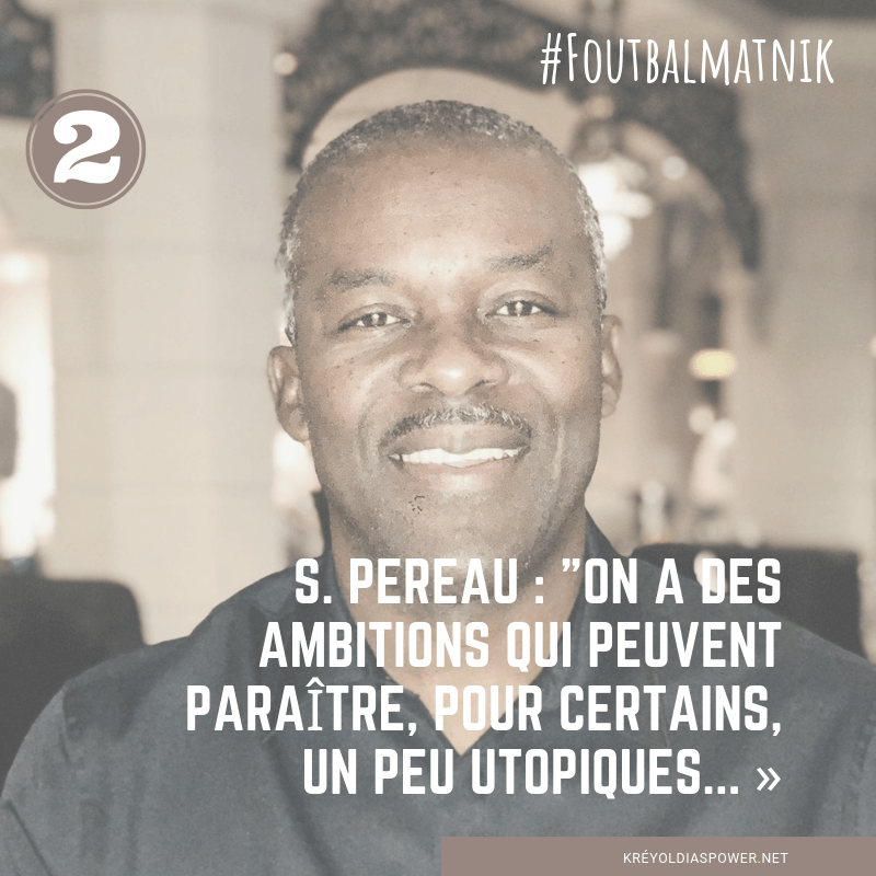 #FoutbalMatnik (2) : S. PEREAU : « On a des ambitions qui peuvent paraître, pour certains, un peu utopiques… »